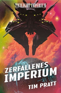 Tim Pratt, Twilight Imperium - Zerfallenes Imperium
